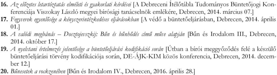 A valódi megbánás Dosztojevszkij: Bűn és bűnhődés című műve alapján [Bűn és Irodalom III., Debrecen, 2014. október 17.] 19.