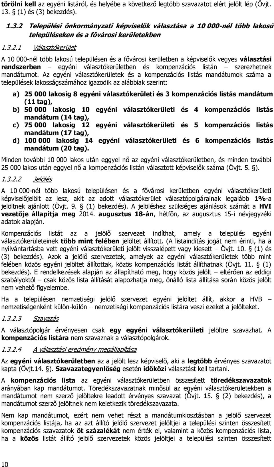 Települési önkormányzati képviselők választása a 10 000-nél több lakosú településeken és a fővárosi kerületekben 1.3.2.