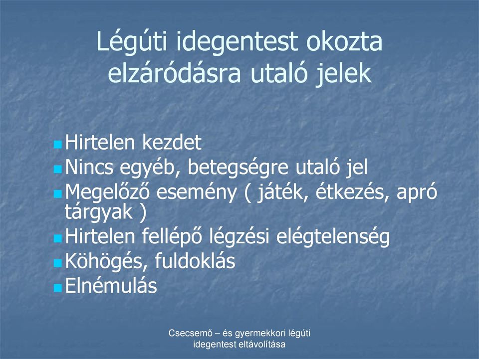 Megelőző esemény ( játék, étkezés, apró tárgyak )