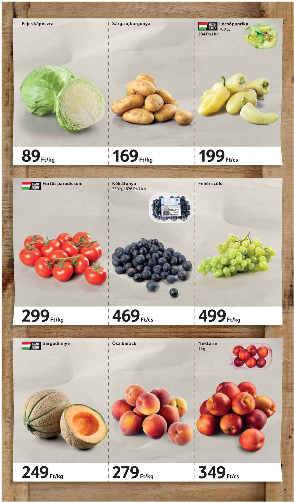 250 g, 1876 Ft/ Fehér szőlő 299 Ft/kg 469 Ft/cs 499 Ft/kg