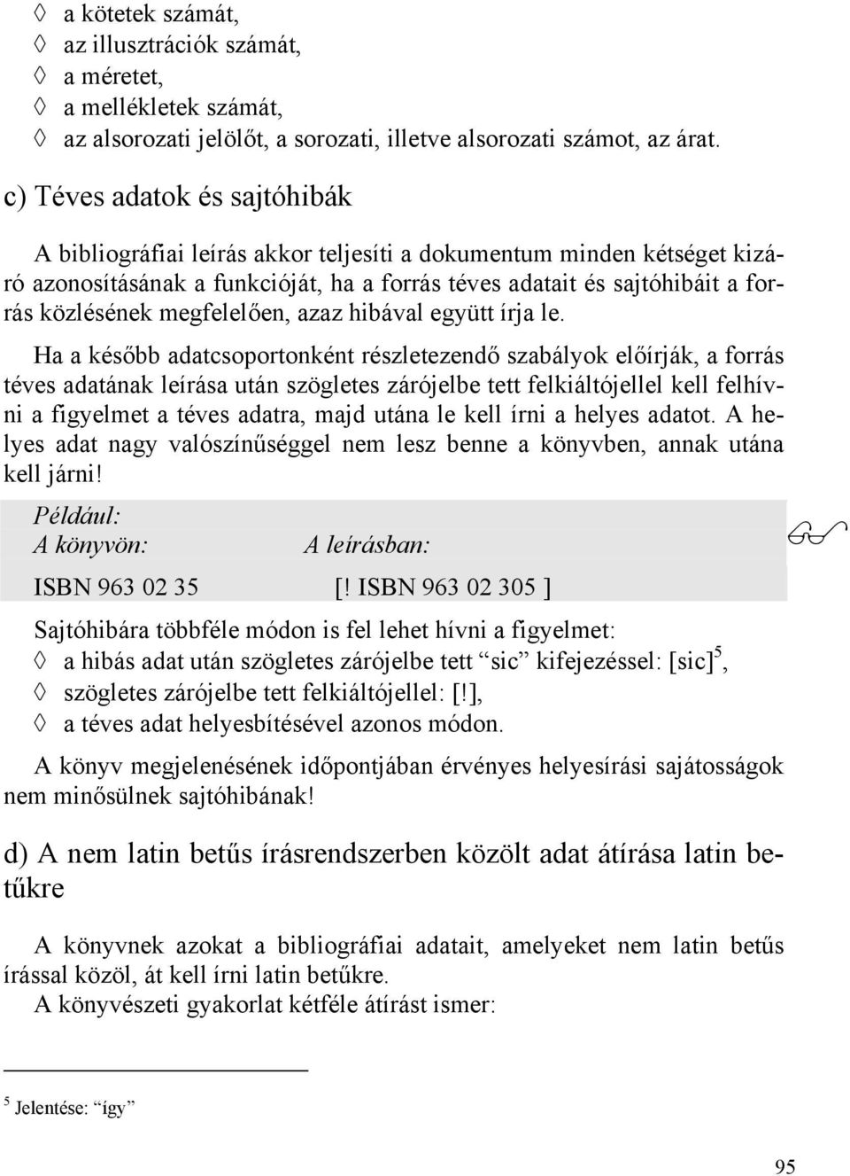 megfelelően, azaz hibával együtt írja le.