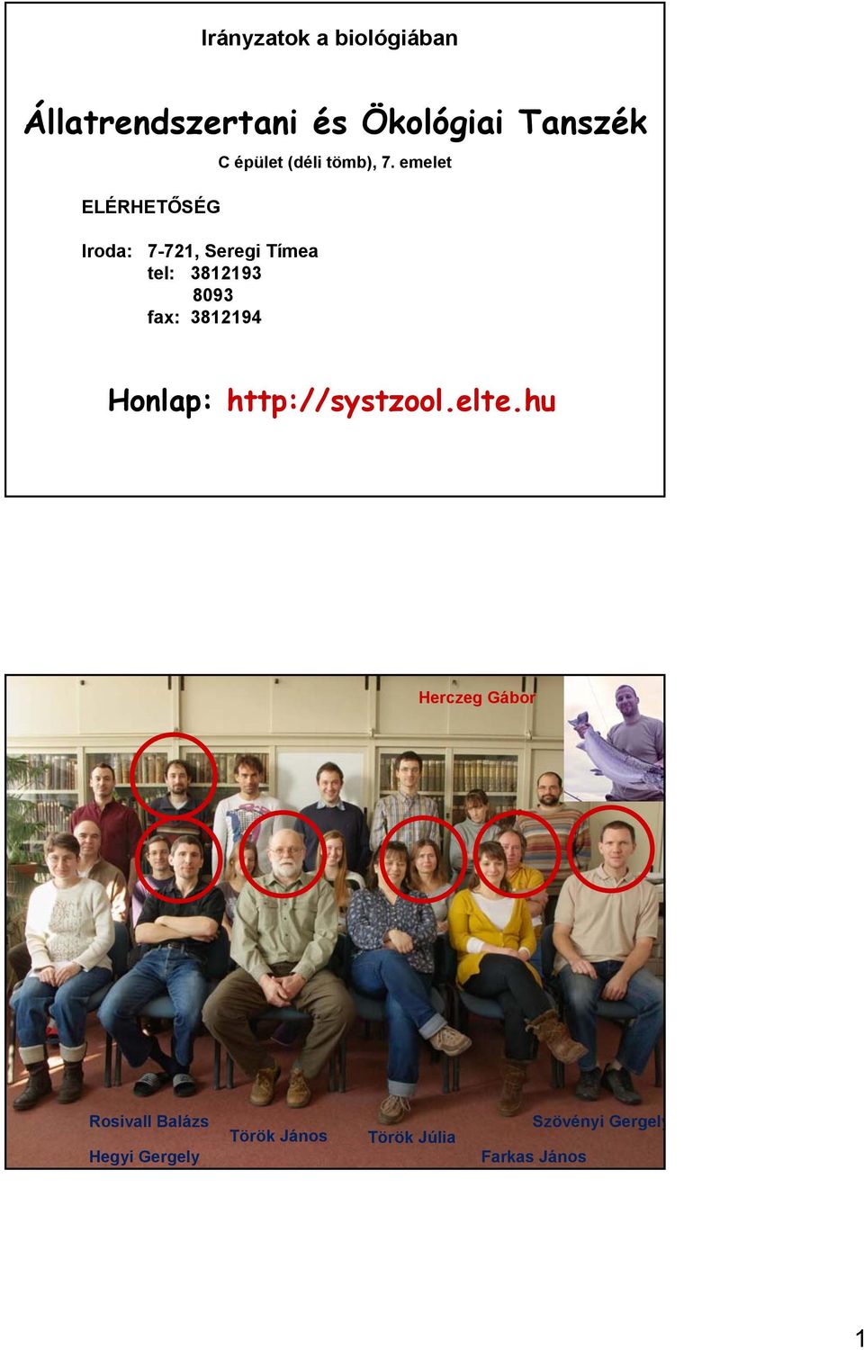 emelet Iroda: 7-721, Seregi Tímea tel: 3812193 8093 fax: 3812194 Honlap: