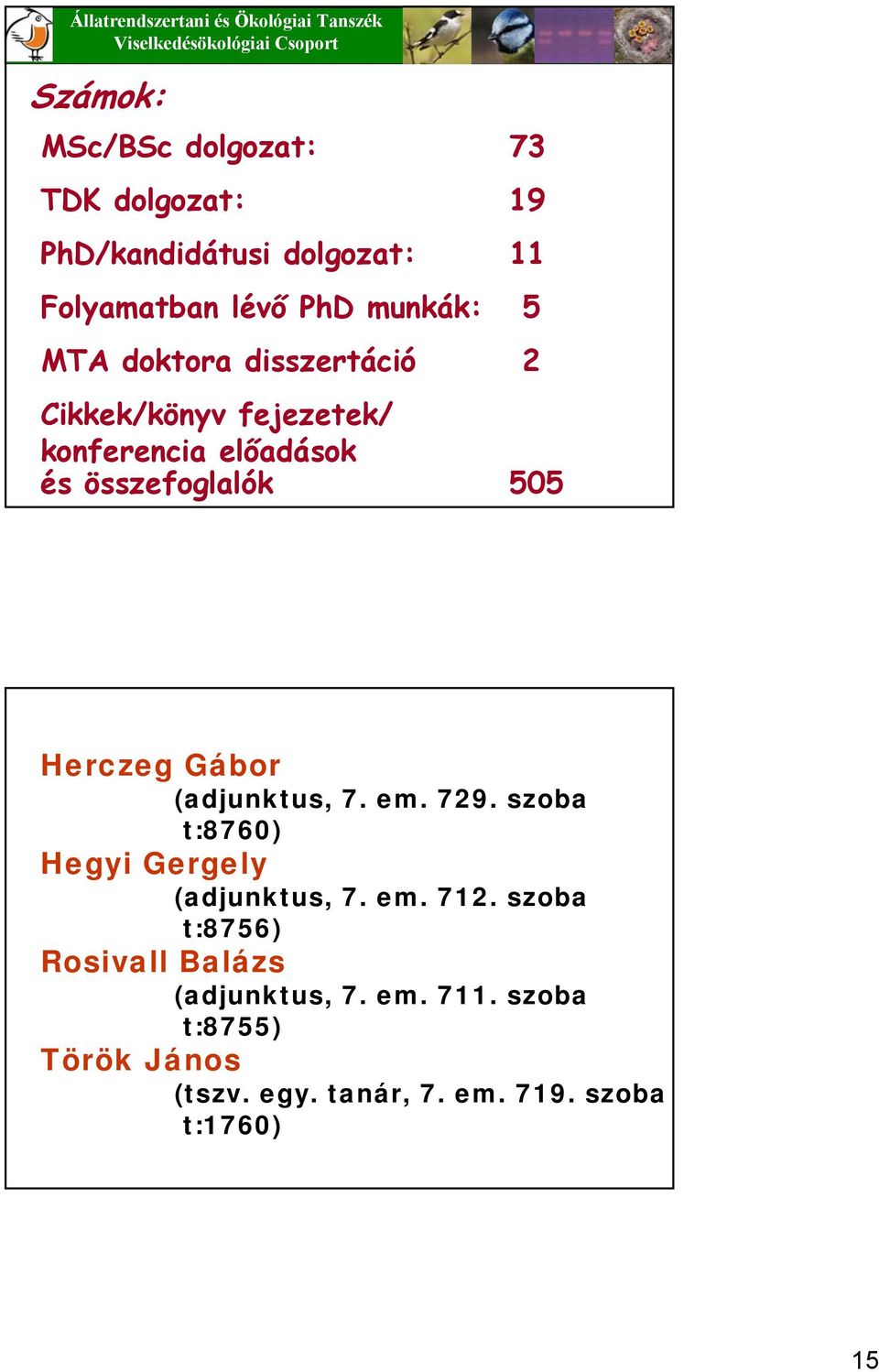 konferencia előadások és összefoglalók 505 Herczeg Gábor (adjunktus, 7. em. 729.