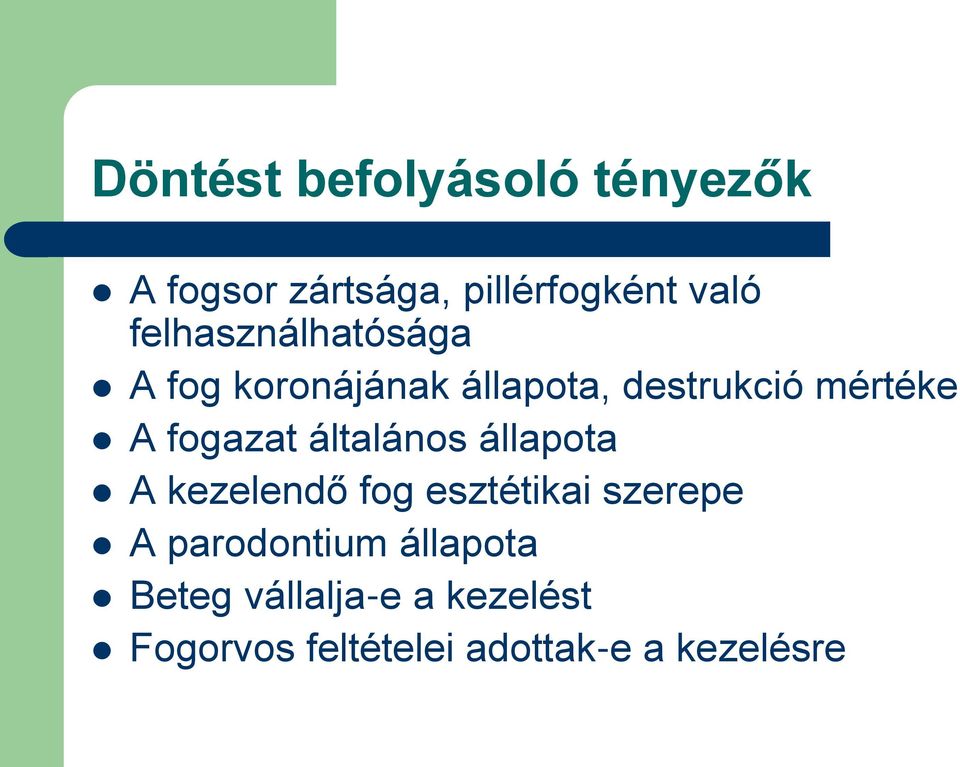 fogazat általános állapota A kezelendő fog esztétikai szerepe A
