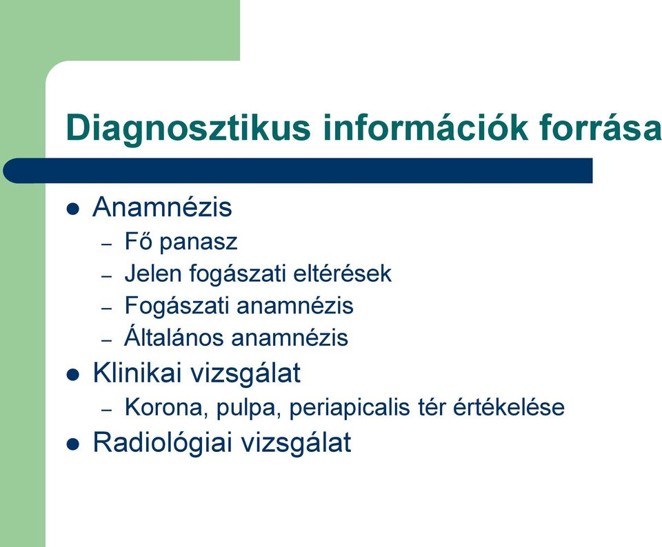 anamnézis Általános anamnézis Klinikai vizsgálat