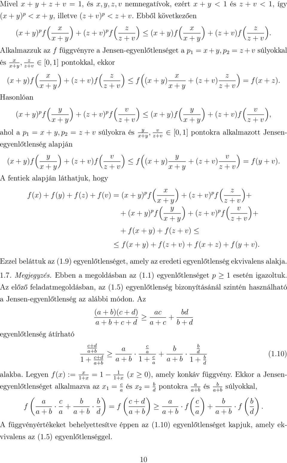z + v Alkalmazzuk az f függvényre a Jensen-egyenlőtlenséget a p = x + y, p = z + v súlyokkal x és, z [0, ] pontokkal, ekkor x+y z+v ( x ( z (x + yf + (z + vf x + y z + v Hasonlóan (x + y p f ( f x z