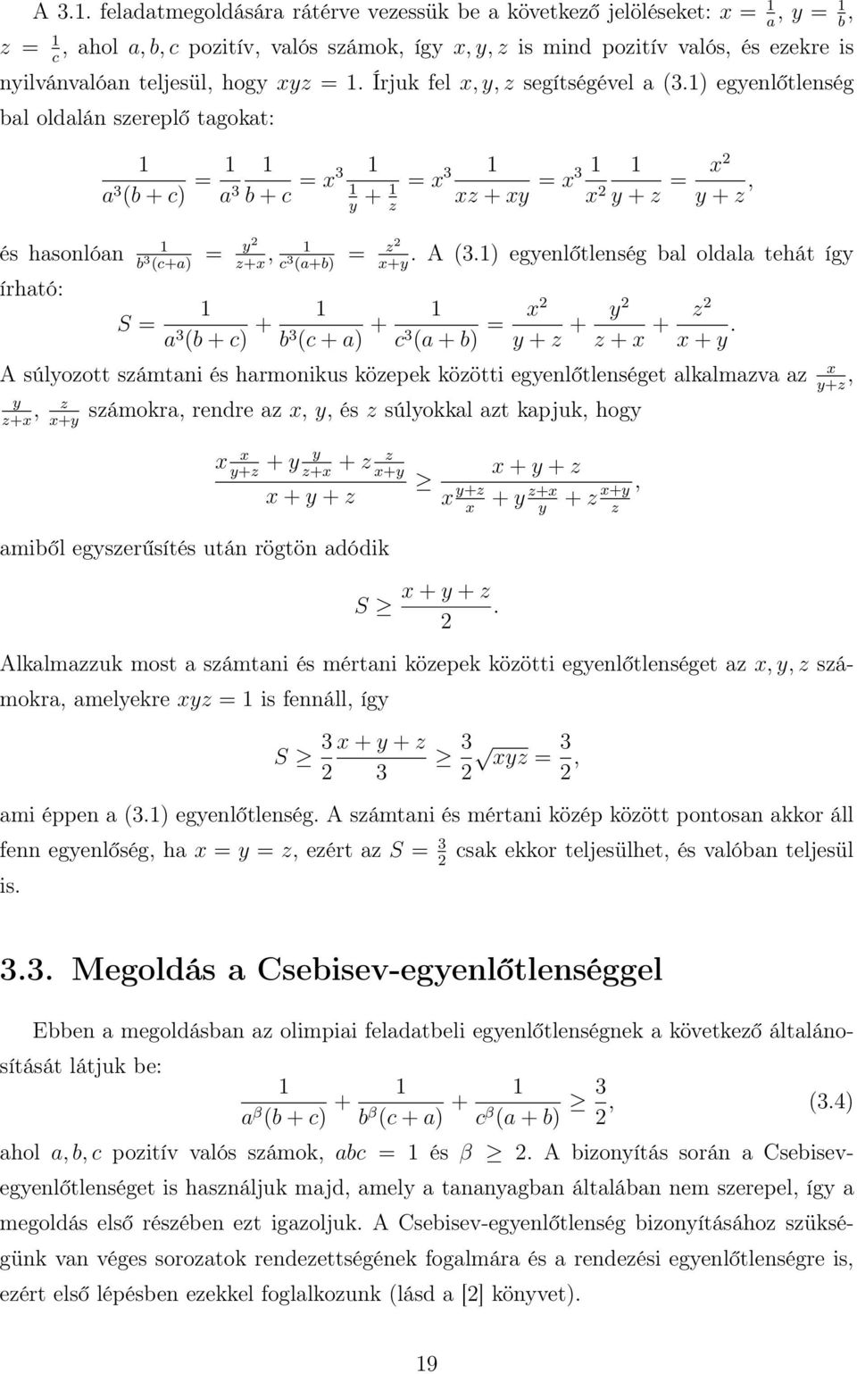 egyenlőtlenség bal oldala tehát így b (c+a z+x c (a+b x+y írható: S = a (b + c + b (c + a + c (a + b = x y + z + y z + x + z x + y.