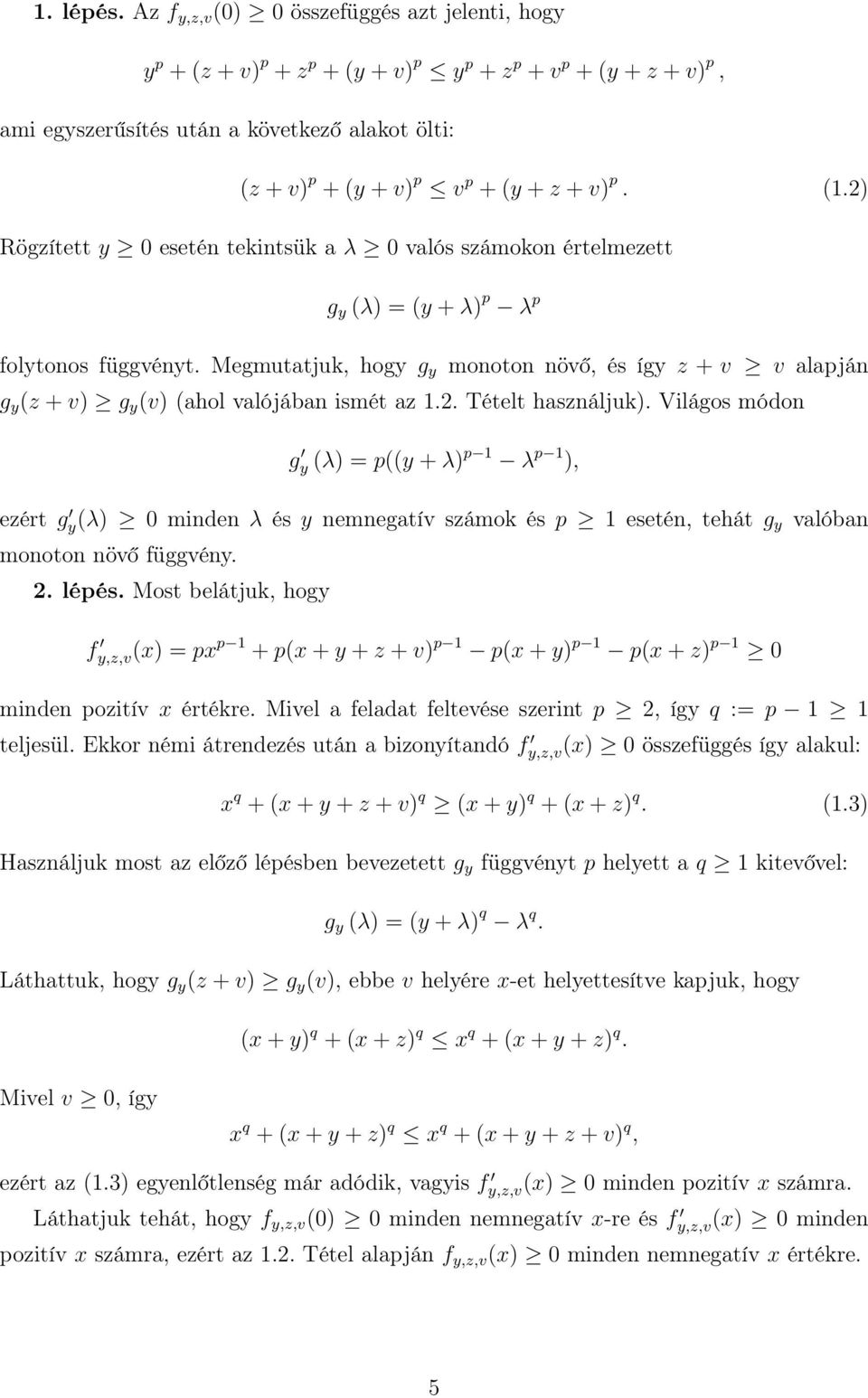 Megmutatjuk, hogy g y monoton növő, és így z + v v alapján g y (z + v g y (v (ahol valójában ismét az.. Tételt használjuk.