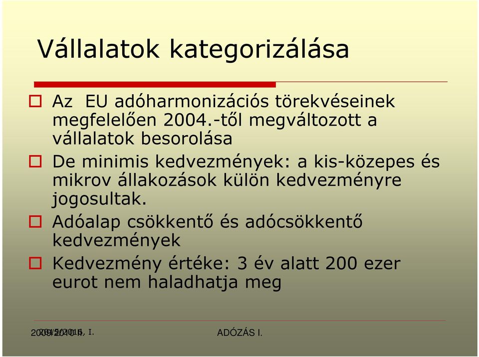 állakozások külön kedvezményre jogosultak.
