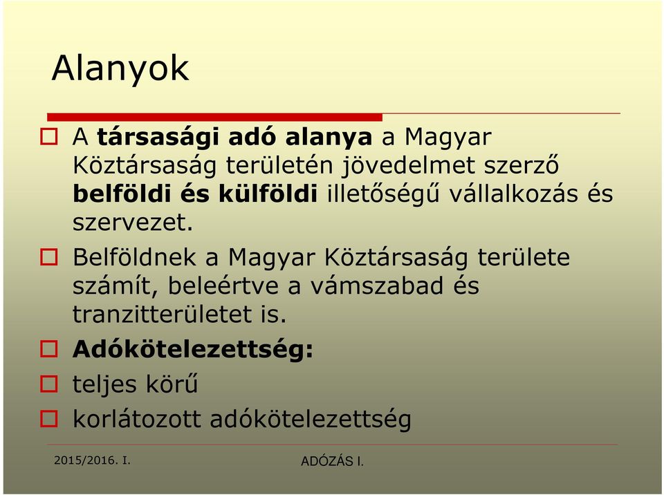 Belföldnek a Magyar Köztársaság területe számít, beleértve a vámszabad