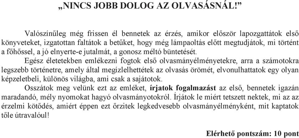 jutalmát, a gonosz méltó büntetését.