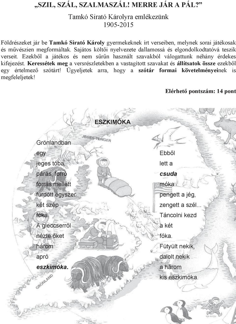 Keressétek meg a versrészletekben a vastagított szavakat és állítsatok össze ezekb"l egy értelmez" szótárt# Ügyeljetek arra, hogy a szótár formai követelményeinek is megfeleljetek!