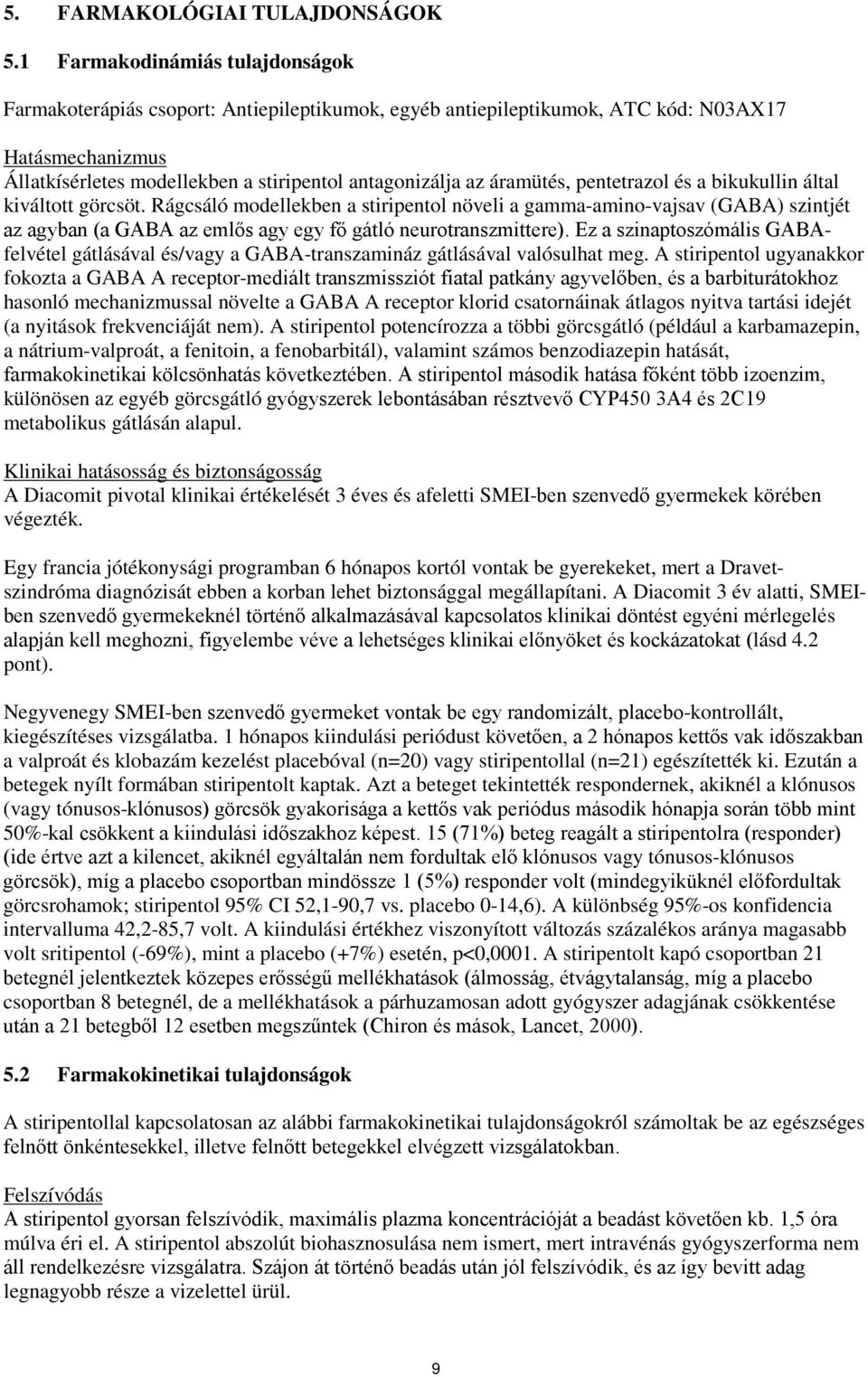 áramütés, pentetrazol és a bikukullin által kiváltott görcsöt.