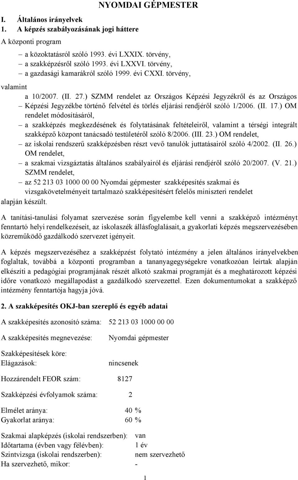 ) SZMM rendelet az Országos Képzési Jegyzékről és az Országos Képzési Jegyzékbe történő felvétel és törlés eljárási rendjéről szóló 1/2006. (II. 17.