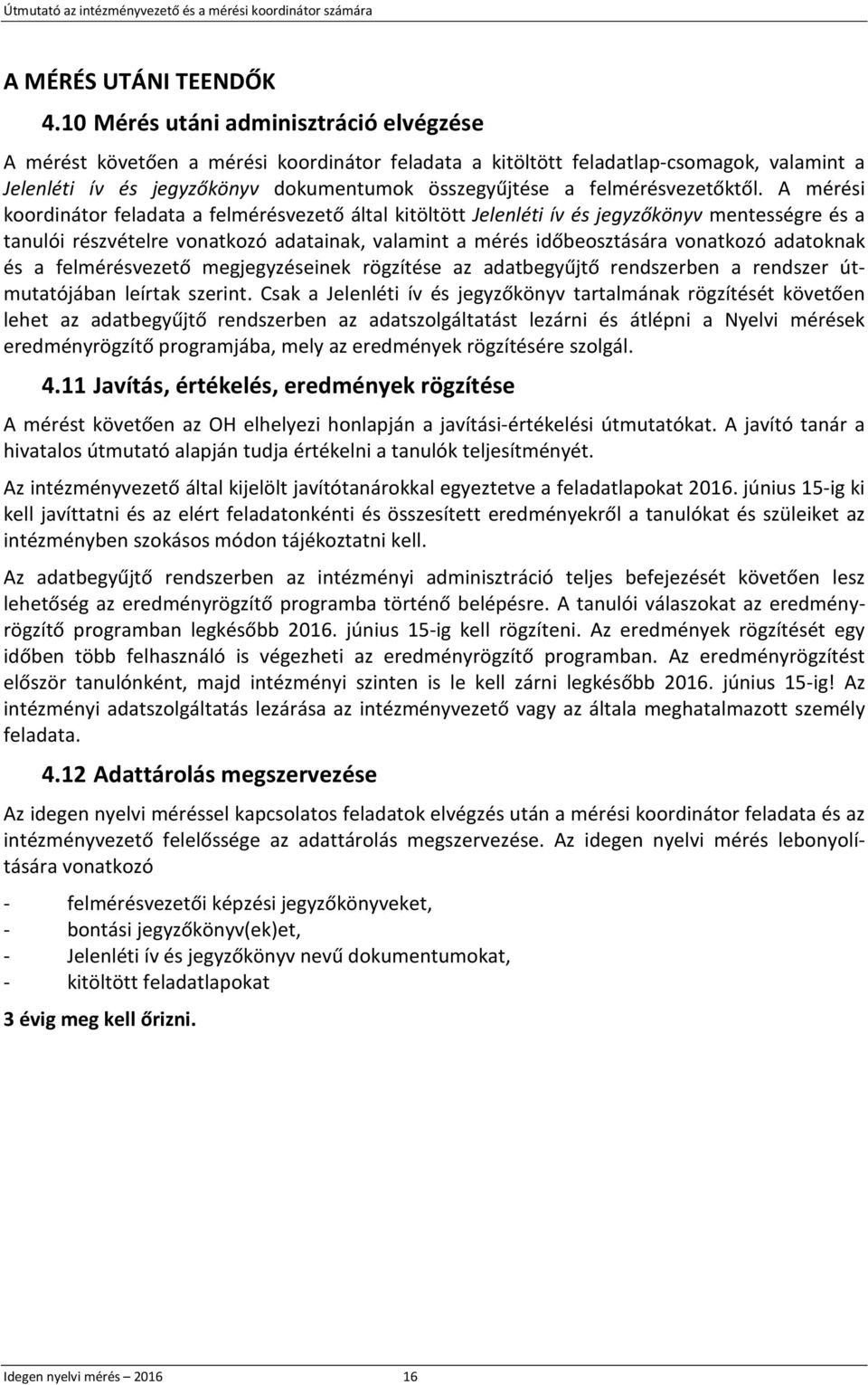 felmérésvezetőktől.