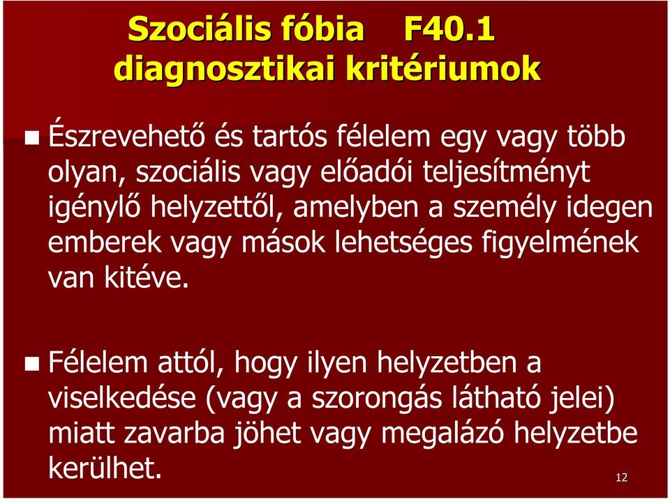 vagy előadói teljesítményt igénylő helyzettől, amelyben a személy idegen emberek vagy mások