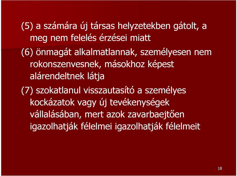 alárendeltnek látja (7) szokatlanul visszautasító a személyes kockázatok vagy új