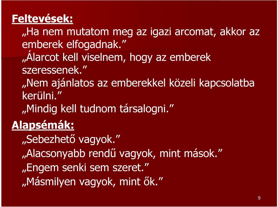 Nem ajánlatos az emberekkel közeli kapcsolatba kerülni.