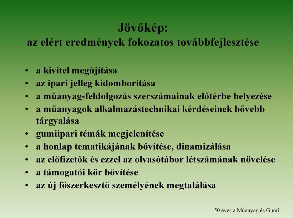kérdéseinek bővebb tárgyalása gumiipari témák megjelenítése a honlap tematikájának bővítése, dinamizálása