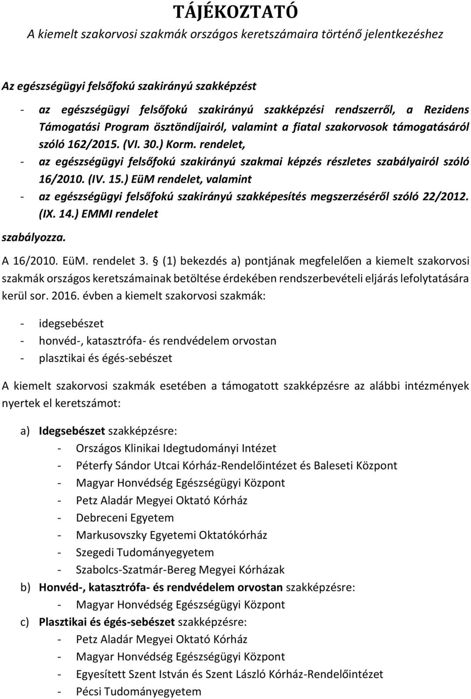 rendelet, - az egészségügyi felsőfokú szakirányú szakmai képzés részletes szabályairól szóló 16/2010. (IV. 15.