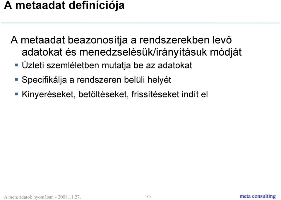 szemléletben mutatja be az adatokat Specifikálja a rendszeren