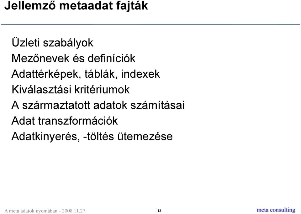 Kiválasztási kritériumok A származtatott adatok