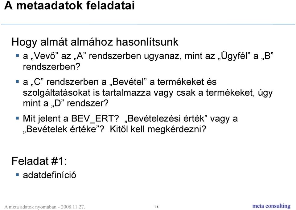 a C rendszerben a Bevétel a termékeket és szolgáltatásokat is tartalmazza vagy csak a