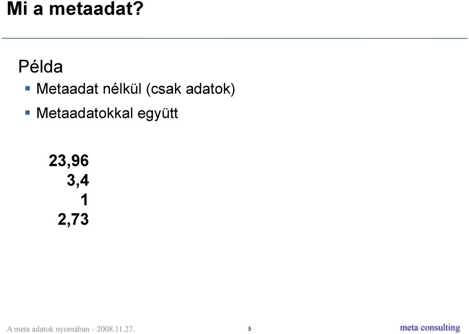 Metaadatokkal együtt 23,96 3,4 1 2,73 Név: