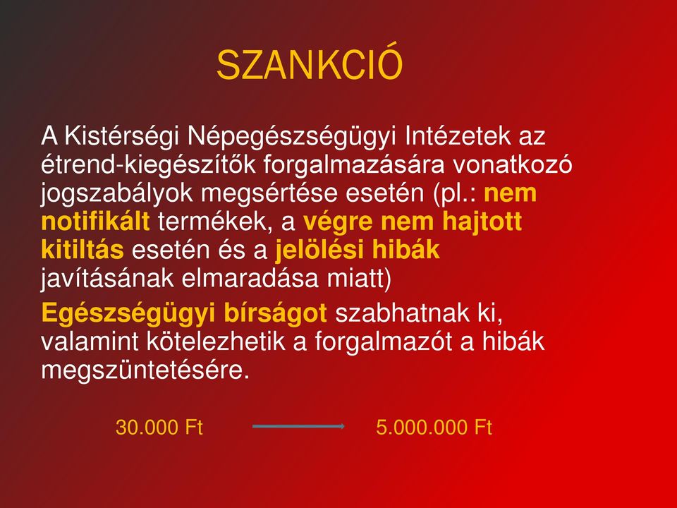 : nem notifikált termékek, a végre nem hajtott kitiltás esetén és a jelölési hibák