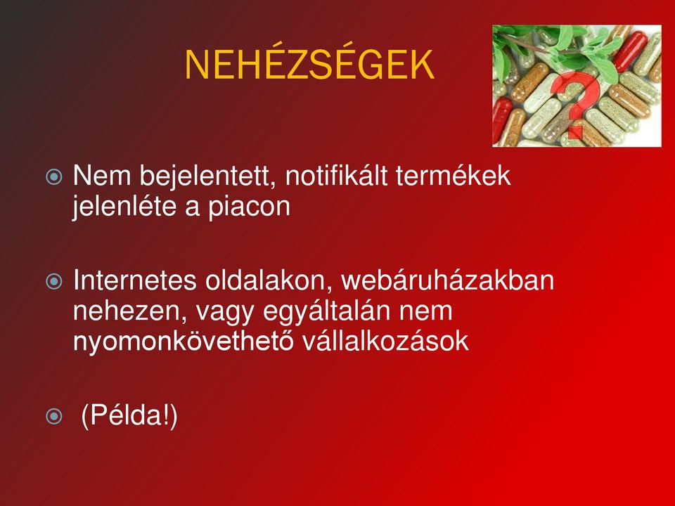 oldalakon, webáruházakban nehezen, vagy