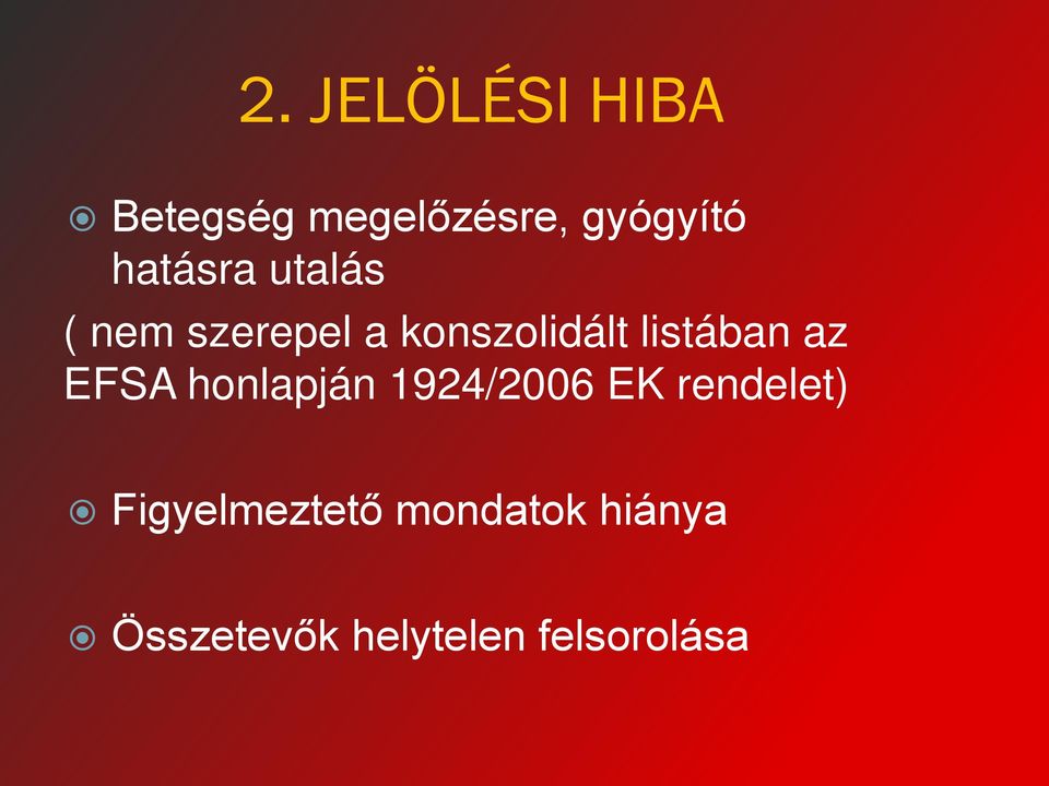 listában az EFSA honlapján 1924/2006 EK rendelet)