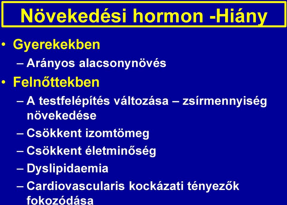 zsírmennyiség növekedése Csökkent izomtömeg Csökkent