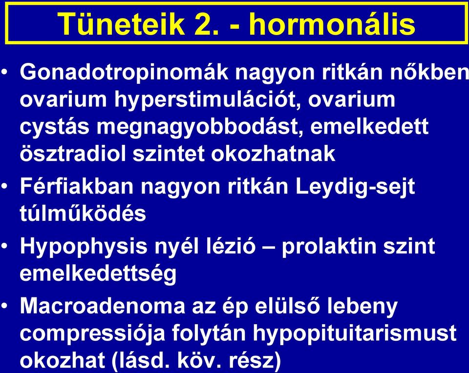 cystás megnagyobbodást, emelkedett ösztradiol szintet okozhatnak Férfiakban nagyon ritkán