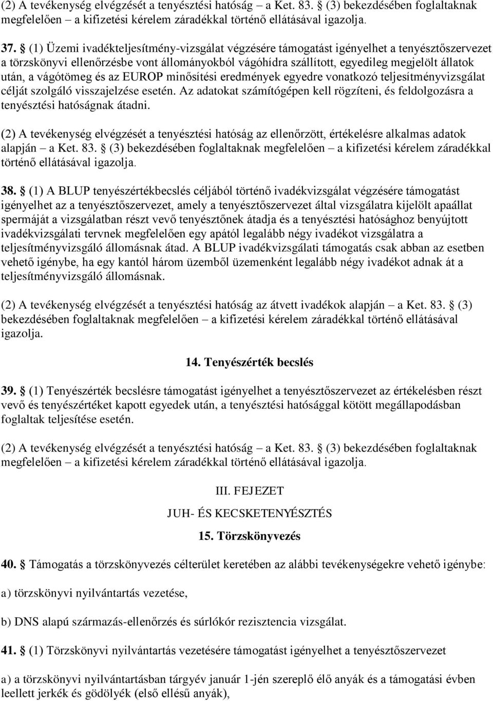 vágótömeg és az EUROP minősítési eredmények egyedre vonatkozó teljesítményvizsgálat célját szolgáló visszajelzése esetén.