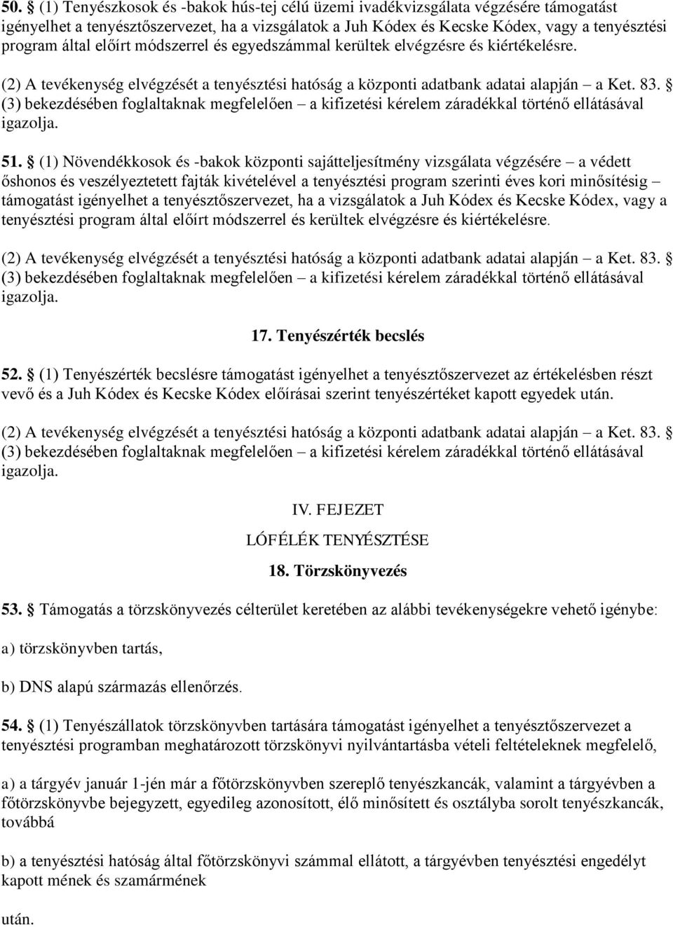 (3) bekezdésében foglaltaknak megfelelően a kifizetési kérelem záradékkal történő ellátásával 51.