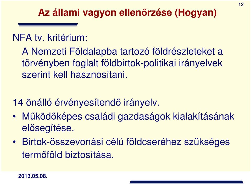 földbirtok-politikai irányelvek szerint kell hasznosítani.
