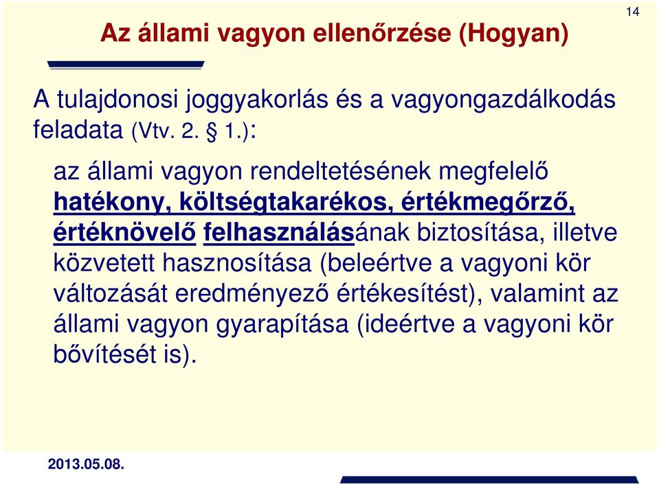 ): az állami vagyon rendeltetésének megfelelő hatékony, költségtakarékos, értékmegőrző, értéknövelő
