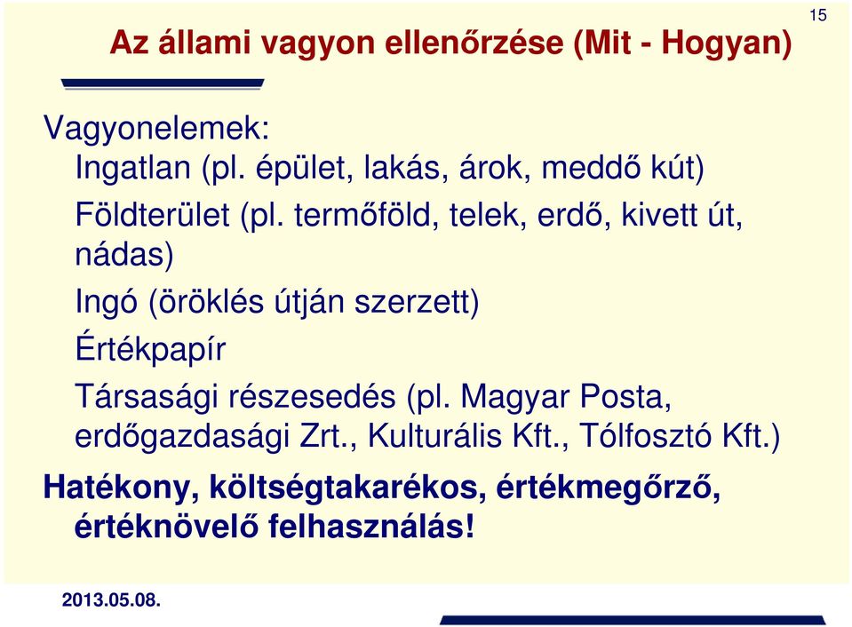 termőföld, telek, erdő, kivett út, nádas) Ingó (öröklés útján szerzett) Értékpapír