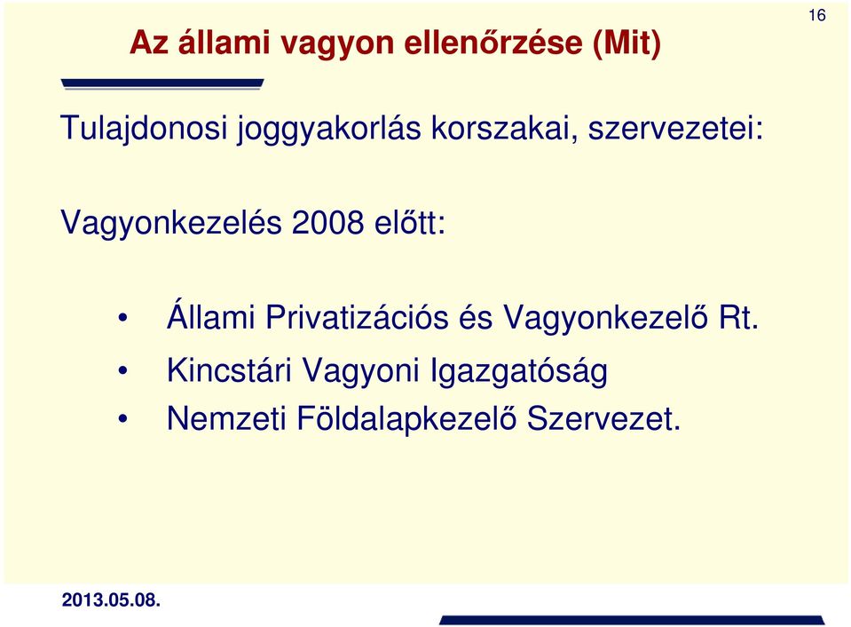 2008 előtt: Állami Privatizációs és Vagyonkezelő Rt.