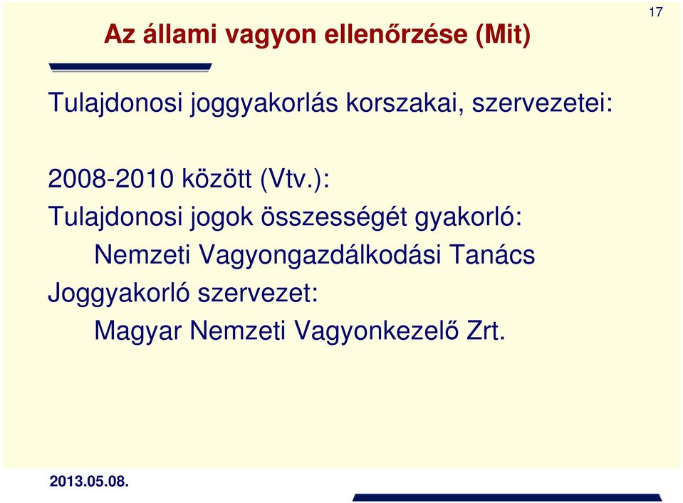): Tulajdonosi jogok összességét gyakorló: Nemzeti