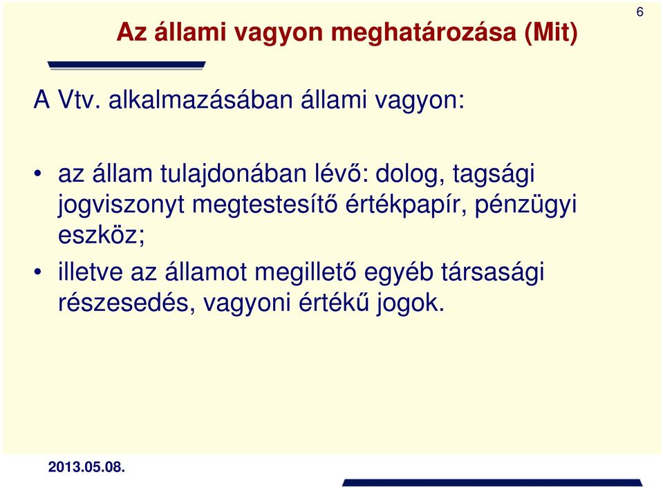dolog, tagsági jogviszonyt megtestesítő értékpapír, pénzügyi
