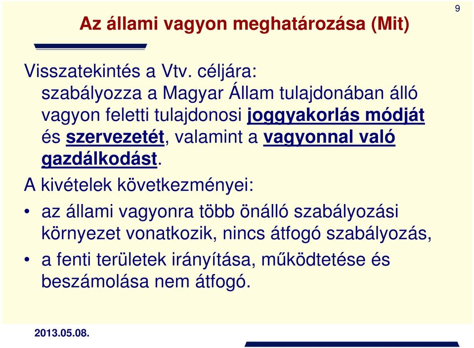 és szervezetét, valamint a vagyonnal való gazdálkodást.