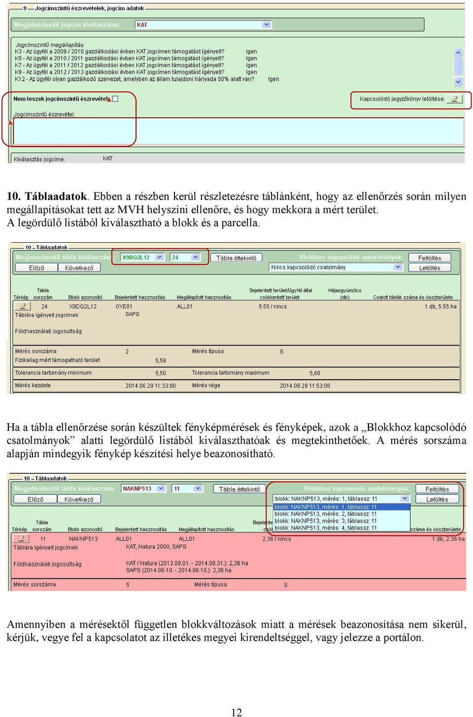 A legördülő listából kiválasztható a blokk és a parcella.