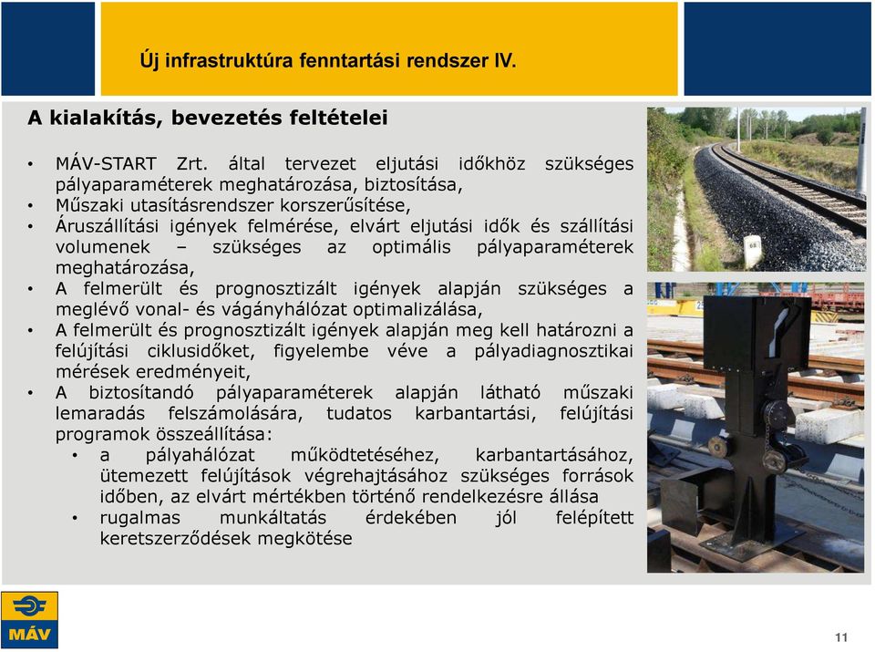 volumenek szükséges az optimális pályaparaméterek meghatározása, A felmerült és prognosztizált igények alapján szükséges a meglévő vonal- és vágányhálózat optimalizálása, A felmerült és