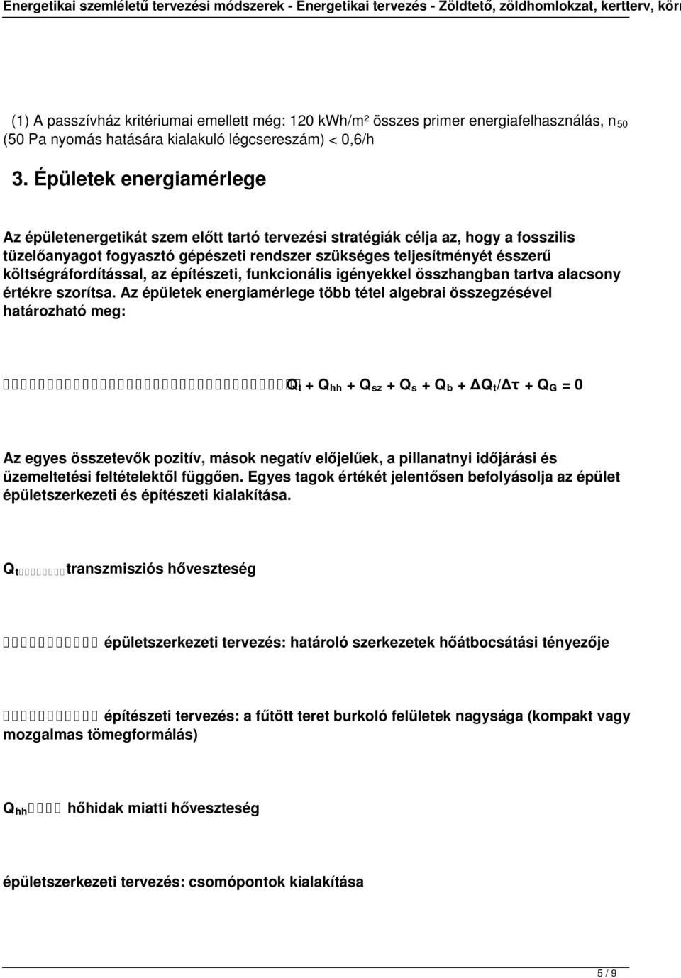 költségráfordítással, az építészeti, funkcionális igényekkel összhangban tartva alacsony értékre szorítsa.