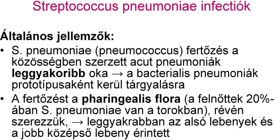 bacterialis pneumoniák prototípusaként kerül tárgyalásra A fertőzést a pharingealis flora (a