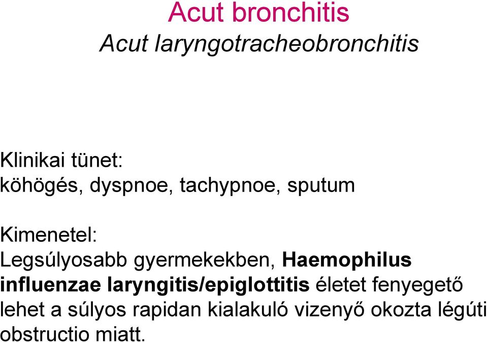 gyermekekben, Haemophilus influenzae laryngitis/epiglottitis életet