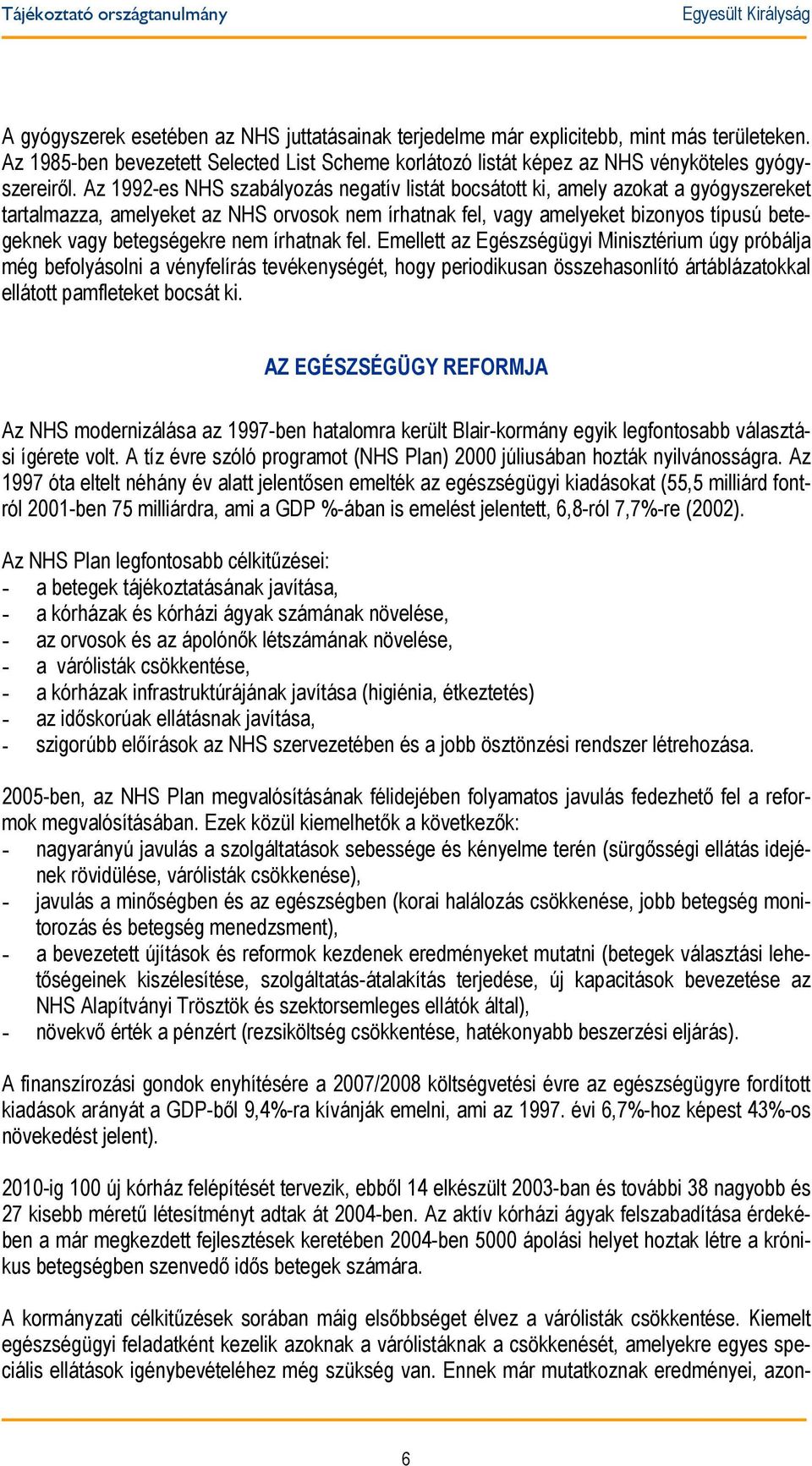 betegségekre nem írhatnak fel.