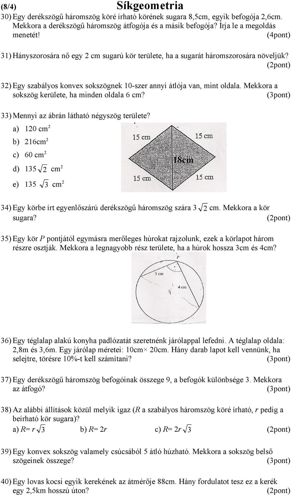 6) Határozza meg a következő halmazokat! A= {deltoidok} {téglalapok}; B=  {négyzetek} {húrnégyszögek} (2pont) - PDF Ingyenes letöltés