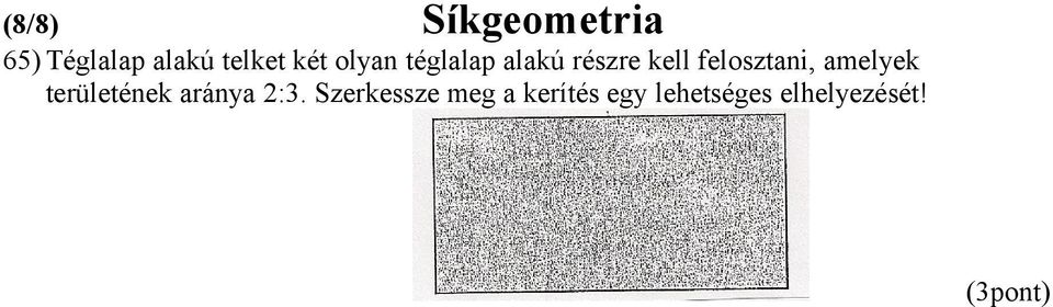 felosztani, amelyek területének aránya 2:3.